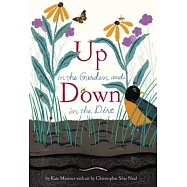 Up in the Garden and Down in the Dirt: (spring Books for Kids, Gardening for Kids, Preschool Science Books, Children’s Nature Books)