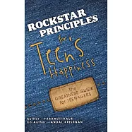 Rockstar Principles for Teen&rsquo;s Happiness: The Greatness Guide for Teenagers