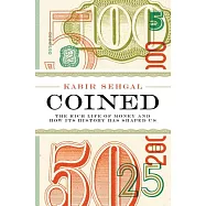 Coined: The Rich Life of Money and How Its History Has Shaped Us; Library Edition