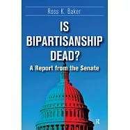 Is Bipartisanship Dead?: A Report from the Senate
