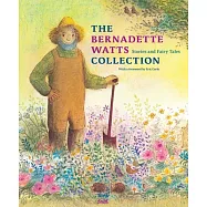 The Bernadette Watts Collection: Stories and Fairy Tales