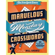 The New York Times Marvelous Monday Crosswords: 50 Extra Easy Puzzles from the Pages of the New York Times
