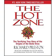 The Hot Zone: The Terrifying True Story of the Origins of the Ebola Virus