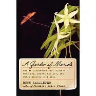 A Garden of Marvels: How We Discovered That Flowers Have Sex, Leaves Eat Air, and Other Secrets of Plants