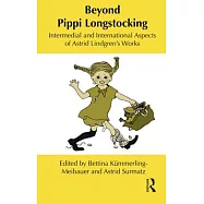 Beyond Pippi Longstocking: Intermedial and International Approaches to Astrid Lindgren&rsquo;s Work