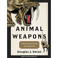 Animal Weapons: The Evolution of Battle
