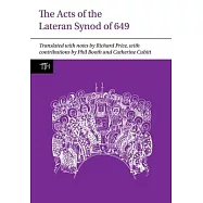 The Acts of the Lateran Synod of 649