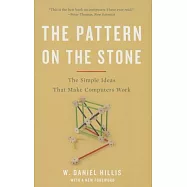 Pattern on the Stone: The Simple Ideas That Make Computers Work (Revised)