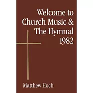 Welcome to Church Music & the Hymnal 1982