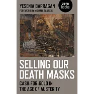 Selling Our Death Masks: Cash-For-Gold in the Age of Austerity