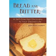 Bread and Butter: A Self-directed Discovery to Your Desired Life