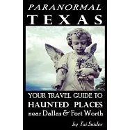 Paranormal Texas: Your Travel Guide to Haunted Places Near Dallas & Fort Worth