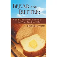 Bread and Butter: A Self-directed Discovery to Your Desired Life