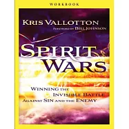 Spirit Wars: Winning the Invisible Battle Against Sin and the Enemy