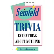Seinfeld Trivia: Everything about Nothing