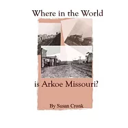 Where in the World Is Arkoe Missouri?