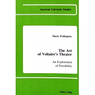 The Art of Voltaire&rsquo;s Theater: An Exploration of Possibility