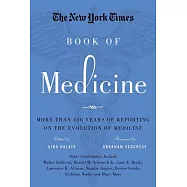 The New York Times Book of Medicine: More Than 150 Years of Reporting on the Evolution of Medicine