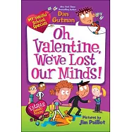 Oh, Valentine, We’ve Lost Our Minds!