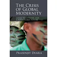 The Crisis of Global Modernity: Asian Traditions and a Sustainable Future