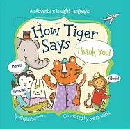 How Tiger Says Thank You!: And Adventure in Eight Languages