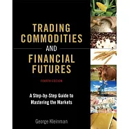 Trading Commodities and Financial Futures: A Step-by-Step Guide to Mastering the Markets