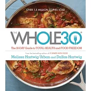 The Whole30: The 30-Day Guide to Total Health and Food Freedom