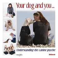 Your Dog and You: Understanding the Canine Psyche