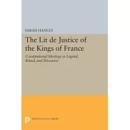 The Lit De Justice of the Kings of France: Constitutional Ideology in Legend, Ritual, and Discourse