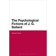 The Psychological Fictions of J.G. Ballard