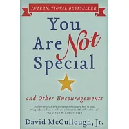 You Are Not Special: ... and Other Encouragements