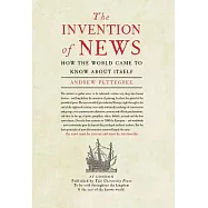 The Invention of News: How the World Came to Know about Itself