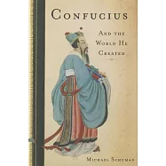 Confucius: And the World He Created