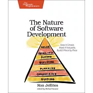 The Nature of Software Development: Keep It Simple, Make It Valuable, Build It Piece by Piece