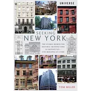 Seeking New York: The Stories Behind the Historic Architecture of Manhattan--One Building at a Time