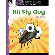 Hi! Fly Guy: An Instructional Guide for Literature: An Instructional Guide for Literature