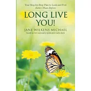 Long Live You!: A Step-by-Step Plan to Look and Feel Better Than Before