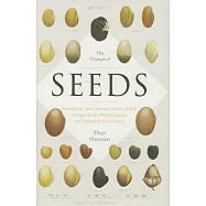 The Triumph of Seeds: How Grains, Nuts, Kernels, Pulses, & Pips Conquered the Plant Kingdom and Shaped Human History