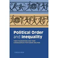 Political Order and Inequality: Their Foundations and Their Consequences for Human Welfare