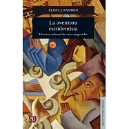 La aventura estridentista / The Stridentism adventure: Historia Cultural De Una Vanguardia / Cultural History of Art