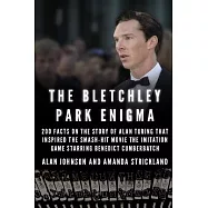 The Bletchley Park Enigma: 200+ Facts on the Story of Alan Turing That Inspired the Smash Hit Movie the Imitation Game