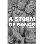 A Storm of Songs: India and the Idea of the Bhakti Movement