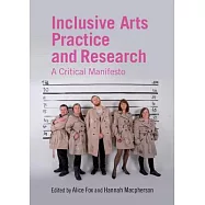 Inclusive Arts Practice and Research: A Critical Manifesto