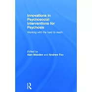 Innovations in Psychosocial Interventions for Psychosis: Working with the Hard to Reach