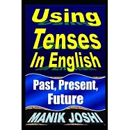 Using Tenses in English: Past, Present, Future