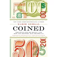 Coined: The Rich Life of Money and How Its History Has Shaped Us