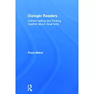 Dialogic Readers: Children Talking and Thinking Together about Visual Texts