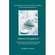 Dining Etiquette: Essential Guide for Table Manners, Business Meals, Sushi, Wine and Tea Etiquette