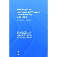 Metacognitive Interpersonal Therapy for Personality Disorders: A Treatment Manual