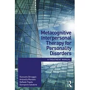 Metacognitive Interpersonal Therapy for Personality Disorders: A Treatment Manual